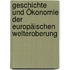Geschichte und Ökonomie der europäischen Welteroberung