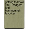 Getting to Know You! - Rodgers and Hammerstein Favorites door Onbekend