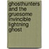 Ghosthunters and the Gruesome Invincible Lightning Ghost