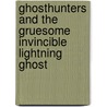 Ghosthunters and the Gruesome Invincible Lightning Ghost door Cornelia Funke