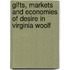 Gifts, Markets and Economies of Desire in Virginia Woolf