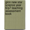 Ginn New Star Science Year 6/P7 Teaching Assessment Book door Onbekend