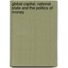 Global Capital, National State and the Politics of Money by Unknown