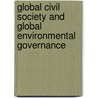 Global Civil Society And Global Environmental Governance by Ronnie D. Lipschutz