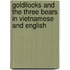 Goldilocks And The Three Bears In Vietnamese And English