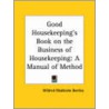 Good Housekeeping's Book On The Business Of Housekeeping by Mildred Maddocks Bentley