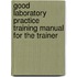 Good Laboratory Practice Training Manual For The Trainer