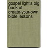 Gospel Light's Big Book of Create-Your-Own Bible Lessons door Sharon Warkentin Short