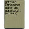 Gotteslob. Katholisches Gebet- und Gesangbuch. (Schwarz) door Onbekend