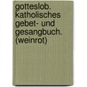 Gotteslob. Katholisches Gebet- und Gesangbuch. (Weinrot) door Onbekend