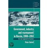 Government, Industry and Rearmament in Russia, 1900-1914 by Peter Gatrell