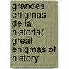 Grandes Enigmas De La Historia/ Great Enigmas of History by Alfred L. Davies