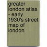 Greater London Atlas - Early 1930's Street Map Of London by Unknown