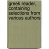 Greek Reader, Containing Selections from Various Authors door John Jason Owen