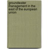 Groundwater Management In The East Of The European Union door Onbekend