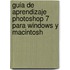 Guia de Aprendizaje Photoshop 7 Para Windows y Macintosh