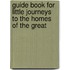 Guide Book For Little Journeys To The Homes Of The Great