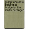 Gump: Accurate Bidding At Bridge For The Mildly Deranged by Unknown