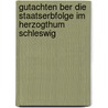 Gutachten Ber Die Staatserbfolge Im Herzogthum Schleswig by Niels Falck