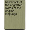 Hand-Book of the Engrafted Words of the English Language door Anonymous Anonymous