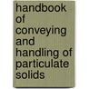 Handbook Of Conveying And Handling Of Particulate Solids door Robert E. Krainer