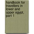 Handbook for Travellers in Lower and Upper Egypt, Part 1