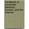 Handbook of Consumer Behavior, Tourism, and the Internet door Rob Law