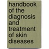 Handbook of the Diagnosis and Treatment of Skin Diseases by Arthur Van Harlingen