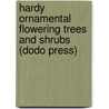 Hardy Ornamental Flowering Trees And Shrubs (Dodo Press) door A.D. Webster