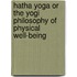 Hatha Yoga Or The Yogi Philosophy Of Physical Well-Being