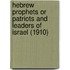 Hebrew Prophets Or Patriots And Leaders Of Israel (1910)