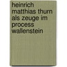 Heinrich Matthias Thurn Als Zeuge Im Process Wallenstein door Hermann Hallwich
