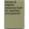 Heroes & Helpers Resource Book for Teachers and Parents! by Carole Marsh