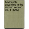 Hexateuch According To The Revised Version Vol. 1 (1900) door Onbekend