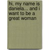 Hi, My Name Is Daniela... And I Want To Be A Great Woman by Daniela V. Vinci