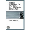 Hidden Treasures, Or, Why Some Succeed While Others Fail by Lewis Harry A