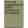 Hints and Suggestions on School Architecture and Hygiene by Unknown