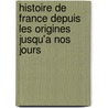 Histoire de France Depuis Les Origines Jusqu'a Nos Jours by Antoine-Elisabeth-Cl�Op De La Chavanne