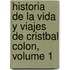 Historia de La Vida y Viajes de Cristbal Colon, Volume 1