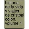 Historia de La Vida y Viajes de Cristbal Colon, Volume 1 by Washington Washington Irving