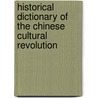 Historical Dictionary Of The Chinese Cultural Revolution by Yuan Zhou