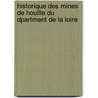 Historique Des Mines de Houille Du Dpartment de La Loire door E. Leseure