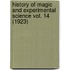 History Of Magic And Experimental Science Vol. 14 (1923)