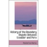 History Of The Boundary Dispute Between Ecuador And Peru door Pastoriza Flores