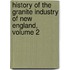 History Of The Granite Industry Of New England, Volume 2