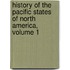 History Of The Pacific States Of North America, Volume 1