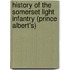 History Of The Somerset Light Infantry (Prince Albert's)