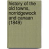 History of the Old Towns, Norridgewock and Canaan (1849) door John Wesley Hanson