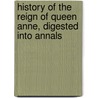 History of the Reign of Queen Anne, Digested Into Annals by Abel Boyer