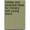 Holiday And Seasonal Ideas For Ministry With Young Teens door Marilyn Kielbasa